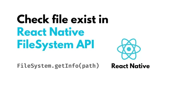 img of How to check file exist in react native using “FileSystem” API